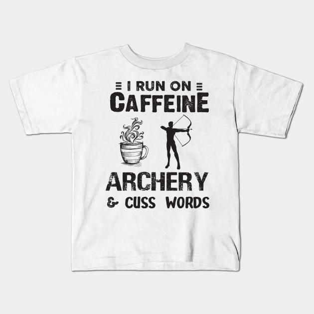 I Run On Caffeine Archery And Cuss Words Kids T-Shirt by Thai Quang